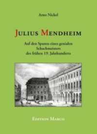 Julius Mendheim : Auf den Spuren eines genialen Schachmeisters des frühen 19. Jahrhunderts （2018. 216 S. 30 Abb. u. 24 Diagramme. 24 cm）
