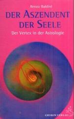 Der Aszendent der Seele : Der Vertex in der Astrologie (Standardwerke der Astrologie)
