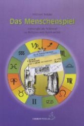 Das Menschenspiel : Astrologie als Schlüssel zur Religion und Spiritualität （2., überarb. Aufl. 2011. 313 S. m. Abb. 23 cm）