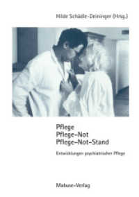 Pflege, Pflege-Not, Pflege-Not-Stand : Entwicklungen psychiatrischer Pflege （3. Aufl. 2011. 142 S. 21 cm）