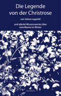 Die Legende von der Christrose : ... und allerlei Wissenswertes über eine Blume im Winter （3. Aufl. 2018. 80 S. meist farbige Illustrationen und Portraits. 21 cm）