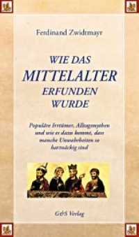Wie das Mittelalter erfunden wurde : Populäre Irrtümer, Alltagsmythen und wie es dazu kommt, dass manche Unwahrheiten so hartnäckig sind. Ungekürzte Ausgabe （2011. 160 S. 19 cm）