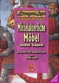 Mittelalterliche Möbel selber bauen (DragonSys - Lebendiges Mittelalter I) （2. Aufl. 2010. 168 S. zahlr. detaillierte Baupläne. 26.7 cm）