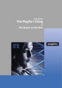 The Playful I Ching, w. Cards : Or the Oracle on the Skin （1. Aufl. 2013. 224 S. Beil.: 64 Ktn. 21,5 cm）