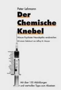 Der chemische Knebel : Warum Psychiater Neuroleptika verabreichen. Geleitwort von Jeffrey M. Masson （7. Auflage (Nachdruck der Originalausgabe von 1986) mit aktuellem Vorw）