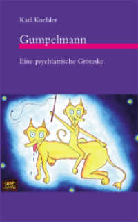Gumpelmann : Eine psychiatrische Groteske （Originalausgabe. 2004. 317 S. 19 cm）