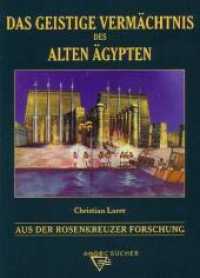 Das geistige Verm&auml;chtnis des Alten &Auml;gypten : Aus der Rosenkreuzer Forschung (Aus der Rosenkreuzer Forschung) （1., Aufl. 2003. 242 S. 7 SW-Zeichn., 17 SW-Fotos. 21 cm）