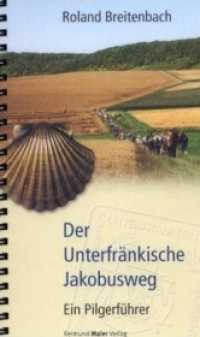 Der Unterfränkische Jakobusweg : Ein Pilgerführer （6. Aufl. 2001. 151 S. Abb. 20 cm）