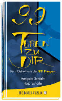 99 Türen zu Dir : Dein Geheimnis der 99 Fragen （2013. 216 S. Schriftgrafik u. Kalligraphie mit Fotos u. Ill. 19 cm）