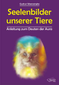Seelenbilder unserer Tiere : Anleitung zum Deuten der Aura （2., überarb. Aufl. 2003. 113 S. 16 Farbabb. 21.5 cm）