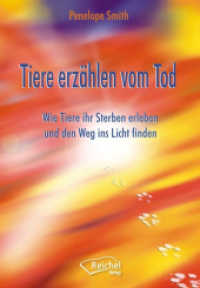 Tiere erzählen vom Tod : Wie Tiere ihr Sterben erleben und den Weg ins Licht finden （9., überarb. Aufl. 2024. 200 S. 21 cm）