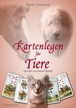 Kartenlegen f&uuml;r Tiere : Nach den Lenormand-Karten （Auflage）