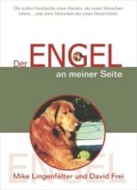 Der Engel an meiner Seite : Die wahre Geschichte eines Hundes, der einen Menschen rettete... und eines Menschen, der einen Hund rettete （2., bearb. Aufl. 2016. 200 S. Abbildungen. 20.5 cm）