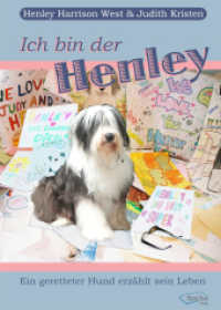 Ich bin der Henley : Ein geretteter Hund erzählt sein Leben （1. Aufl. 2009. 116 S. Abbildungen. 21.5 cm）