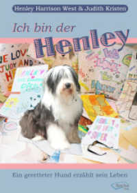 Ich bin der Henley : Ein geretteter Hund erzählt sein Leben （Auflage. 2009. 116 S. Abbildungen. 21.5 cm）