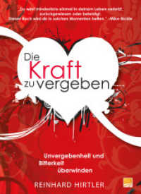 Die Kraft zu vergeben : Unvergebenheit und Bitterkeit überwinden （2014. 223 S. 21 cm）