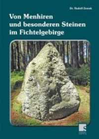Von Menhiren und besonderen Steinen im Fichtelgebirge （2010. 160 S. 460 Farbfotos. 23 cm）