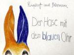 Der Hase mit dem blauen Ohr : Hans Hase mit dem blauen Ohr stellt sich gerne einmal vor （2010. 44 S. 23 cm）