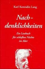 Nachdenklichkeiten : Ein Lesebuch f&uuml;r schlaflose N&auml;chte im Alter
