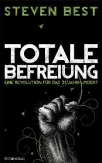 Totale Befreiung : Eine Revolution für das 21. Jahrhundert （2014. 224 S. 21.5 cm）