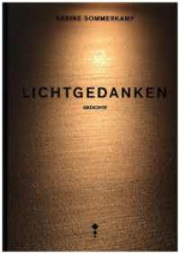 Lichtgedanken : Gedichte （2025. 96 S. s/w und farbig. 22 cm）