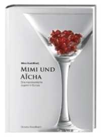 Mimi und Aïcha : Eine marokkanische Jugend in Europa (Literatur aus dem Maghreb) （1., Auflage. 2009. 148 S. 21 cm）