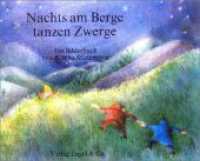 Nachts am Berge tanzen Zwerge （7. Aufl. 2004. o. Pag. Mit zahlr. bunten Bild. 22,5 x 27,5 cm）