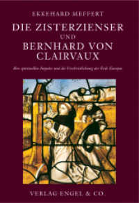 Die Zisterzienser und Bernhard von Clairvaux : Ihre spirituellen Impulse und die Verchristlichung der Erde （1., Aufl. 2010. 360 S. zahlr. Abb. 24 cm）