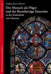 Der Mensch als Pilger und der Barmherzige Samariter in der Kathedrale von Chartres (Die Glasfenster von Chartres 3) （2012. 136 S. 3 Bildtaf., 3 Doppeltaf., 1 farb. Lesezeichen. 20.5 cm）