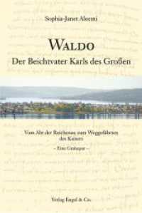 Waldo : Der Beichtvater Karls des Großen Vom Abt der Reichenau zum Weggefährten des Kaisers - Eine Gralsspur - （2023. 212 S. Zahlreichen Abbildungen.）