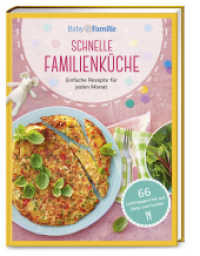 Baby und Familie: Schnelle Familienküche : Einfache Rezepte für jeden Monat. 66 Lieblingsgerichte aus "Baby und Familie" (Die Buchreihe von Baby und Familie 1) （1. Auflage. 2020. 144 S. 220.00 mm）