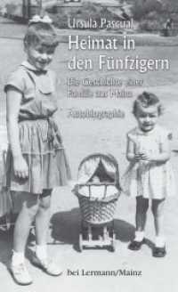 Heimat in den F&uuml;nfzigern : Die Geschichte einer Familie aus Mainz. Autobiographie. Illustrierte Ausgabe （2019. 49 S. Fotos. 20.5 cm）