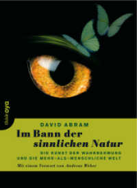 Im Bann der sinnlichen Natur : Die Kunst der Wahrnehmung und die mehr-als-menschliche Welt. Mit einem Vorwort von Andreas Weber.. Mit e. Vorw. v. Andreas Weber (think.oya) （2. Aufl. 2015. 320 S. 22 cm）