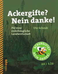 Ackergifte? Nein danke! : Für eine enkeltaugliche Landwirtschaft (think.oya Bd.438) （2. Aufl. 2015. 128 S. 17.5 cm）