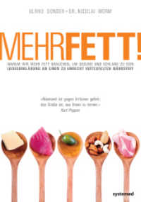 Mehr Fett! : Warum wir mehr Fett brauchen, um gesund und schlank zu sein. Liebeserklärung an einen zu unrecht verteufelten Nährstoff （2. Aufl. 2010. 224 S. zahlreiche Abbildungen. 236 mm）