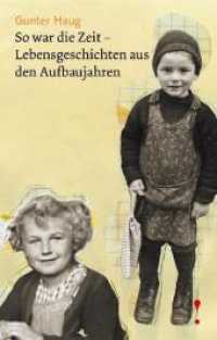 So war die Zeit : Lebensgeschichten aus den Aufbaujahren （1., Aufl. 2008. CCCXCVI S. 21 cm）