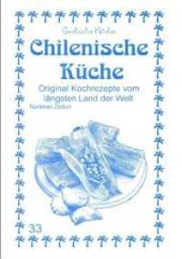 Chilenische Küche : Original Kochrezepte vom längsten Land der Welt (Exotische Küche 33) （1. Auflage. 2020. 128 S. s/w Fotos. 21 cm）