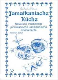 Jamaikanische Küche : Neue und traditionelle jamaikanische und karibische Kochrezepte (Exotische Küche 32) （Neuausg. 2019. 128 S. s/w Fotos. 21 cm）