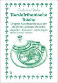 Nord-Afrikanische Küche : Original Kochrezepte aus den Maghrib-Ländern Marokko, Algerien, Tunesien und Libyen (Exotische Küche 5) （10. Aufl. 1991. 128 S. 21 cm）