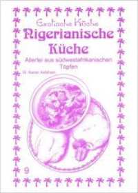 Nigerianische Küche : Allerlei aus Südwestafrikanischen Töpfen (Exotische Küche 9) （6. Aufl. 1993. 128 S. 21 cm）
