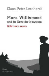 Mara Willismood und die Kette der Irawwoon : Gold vertrauern. Roman (SkulpturDesHumanenDenkens) （2., überarb. Aufl. 2012. 432 S. 21 cm）