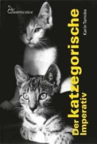 Der katzegorische Imperativ : Heitere Geschichten &uuml;ber Katzen （2., &uuml;berarb. Aufl. 2013. 160 S. m. 21 Abb. 20 cm）