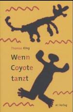 Wenn Coyote tanzt : Roman （2003. 413 S. 22 cm）