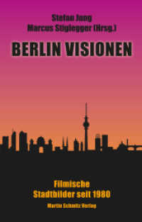 Berlin Visionen : Filmische Stadtbilder seit 1980 （2021. 372 S. 50 Abb. 18 cm）