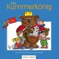 Der Kummerkönig : Mit Ratgeber für die pädagogische Praxis （2. Aufl. 2016. 30 S. 28. 21 cm）