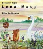 Lena-Maus, Orka der Schwan （1990. o. Pag. Mit zahlr. Farbzeichn. 22,5 cm）