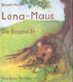 Lena-Maus, Die Baumelfe （1993. o. Pag. Mit zahlr. Farbzeichn. 22 cm）