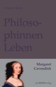 PhilosophinnenLeben: Margaret Cavendish (Philosophinnen Bd.37) （2017. 276 S. 21 cm）