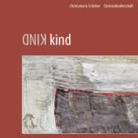 KIND kind : Bewältigung von posttraumatischen Belastungsstörungen （2014. 98 S. Bedrohte Zeit - Auf der Suche nach Vater - Und Jesus kam z）