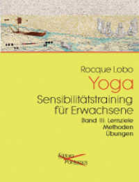 Yoga - Sensibilitätstraining für Erwachsene Bd.3 : Band III: Lernziele, Methoden, Übungen （1., Aufl. 2013. 256 S. 69 Abb. 21 cm）
